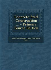 Concrete-Steel Construction ... - Primary Source Edition,128796821X,9781287968214
