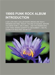 1990s Punk Rock Album Introduction A Day Late and a Dollar Short, Bricks Are Heavy, Spanking Machine, Weight, the End of Silence,1151207624,9781151207623