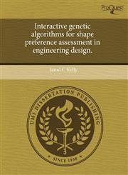 Interactive genetic algorithms for shape preference assessment in engineering design.,1243547278,9781243547279