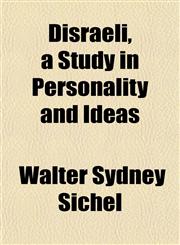 Disraeli, a Study in Personality and Ideas,1152519093,9781152519091