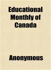 Educational Monthly of Canada,1152515896,9781152515895