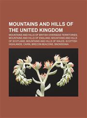 Mountains and hills of the United Kingdom Mountains and hills of British overseas territories, Mountains and hills of England,1156541077,9781156541074