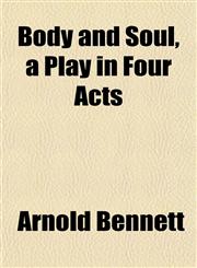 Body and Soul, a Play in Four Acts,1151924172,9781151924179