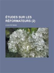 Etudes Sur Les Reformateurs (2 ),1150761903,9781150761904