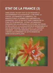 Etat de La France; Dans Lequel on Voit Tout Ce Qui Regarde Le Gouvernement Ecclesiastique, Le Militaire, La Justice, Les Finances, Le Commerce, Les Ma,1153497085,9781153497084