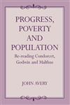 Progress, Proverty and Population Re-Reading Condorcet, Godwin and Malthus,0714647500,9780714647500