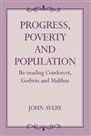 Progress, Proverty and Population Re-Reading Condorcet, Godwin and Malthus,0714647500,9780714647500