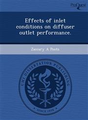 Effects of inlet conditions on diffuser outlet performance.,1249076501,9781249076506