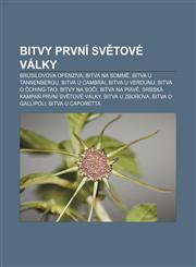 Bitvy první světové války Brusilovova ofenzíva, Bitva na Sommě, Bitva u Tannenbergu, Bitva u Cambrai, Bitva u Verdunu, Bitva o Čching-tao,1232823899,9781232823896
