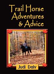 Trail Horse Adventures and Advice,1601452063,9781601452061