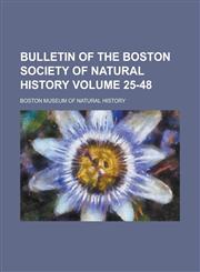 Bulletin of the Boston Society of Natural History Volume 25-48,1236927338,9781236927330