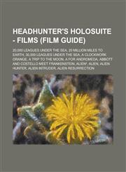 Headhunter's Holosuite - Films (Film Guide) 20,000 Leagues Under the Sea, 20 Million Miles to Earth, 30,000 Leagues Under the Sea, a Clockwork Orange,1234738783,9781234738785