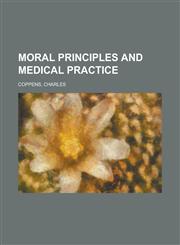 Moral Principles and Medical Practice,1443226459,9781443226455