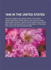 1840 in the United States 26th United States Congress, Great Raid of 1840, Buffalo Hump, Santa Anna, Old Owl, Battle of Plum Creek,1155998820,9781155998824