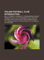 Italian football club Introduction 2010-11 Torino F.C. season, F.C. Internazionale Milano Primavera, 2010-11 S.S. Lazio season,1155363221,9781155363226