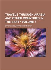 Travels Through Arabia and Other Countries in the East (Volume 1),1154115003,9781154115000
