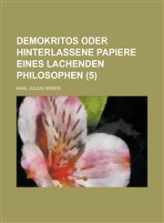 Demokritos Oder Hinterlassene Papiere Eines Lachenden Philosophen (5 ),1151475742,9781151475749