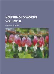 Household Words Volume 6,1231927453,9781231927458