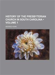 History of the Presbyterian Church in South Carolina (Volume 1),1150670614,9781150670619