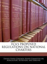 FCA'S PROPOSED REGULATIONS ON NATIONAL CHARTERS,1240476000,9781240476008
