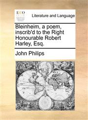 Bleinheim, a poem, inscrib'd to the Right Honourable Robert Harley, Esq.,114098201X,9781140982012