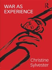 War as Experience Contributions from International Relations and Feminist Analysis,041577599X,9780415775991