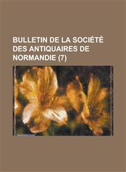 Bulletin de La Societe Des Antiquaires de Normandie (7 ),1234876590,9781234876593
