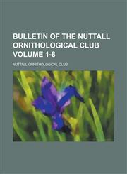 Bulletin of the Nuttall Ornithological Club (V.5 1880),115330676X,9781153306768