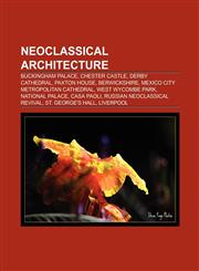 Neoclassical architecture Classical order, Chester Castle, Derby Cathedral, Paxton House, Berwickshire, Neoclassicism, Pavlovsk,1157116744,9781157116745
