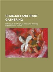 Gitanjali and Fruit-gathering; With Illus. by Nandalal Bose [and Others],1236799631,9781236799630