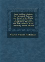 Value and Distribution An Historical, Critical, and Constructive Study in Economic Theory, Adapted for Advanced and Post-Graduate Work - Prim,1295309734,9781295309733