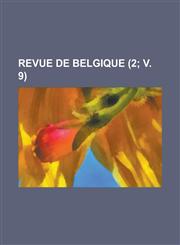 Revue de Belgique (2; V. 9 ),1234465604,9781234465605