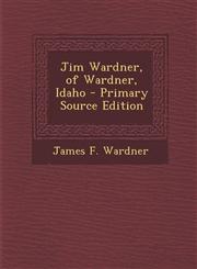 Jim Wardner, of Wardner, Idaho - Primary Source Edition,1295449331,9781295449330