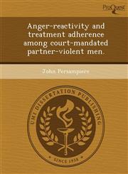 Anger-reactivity and treatment adherence among court-mandated partner-violent men.,1248991605,9781248991602