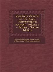 Quarterly Journal of the Royal Meteorological Society[, Volume 1 - Primary Source Edition,1289444986,9781289444983