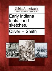 Early Indiana trials and sketches.,1275657370,9781275657373