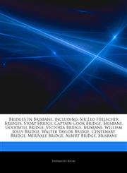 Articles On Bridges In Brisbane, including Sir Leo Hielscher Bridges, Story Bridge, Captain Cook Bridge, Brisbane, Goodwill Bridge, Victoria Bridge, Brisbane, William Jolly Bridge, Walter Taylor Bridge, Centenary Bridge, Merivale Bridge,124285603X,9781242856037
