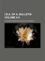 I.B.A. of A. bulletin Volume 4-5,1130886905,9781130886900