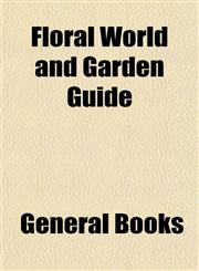 Floral World and Garden Guide,1152914111,9781152914117