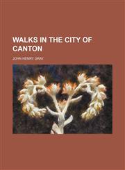 Walks in the City of Canton,1151255610,9781151255617
