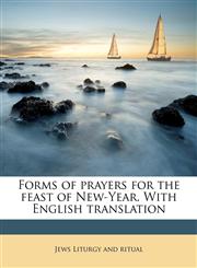 Forms of prayers for the feast of New-Year. With English translation,117778940X,9781177789400