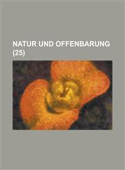 Natur Und Offenbarung (25 ),1236126726,9781236126726