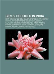 Girls' schools in India Fort Convent School, Mumbai, Sacred Heart Convent School, Pardada Pardadi Educational Society, Rajkumar College,1155903943,9781155903941