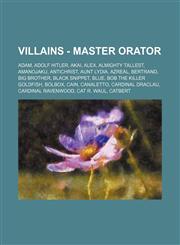 Villains - Master Orator Adam, Adolf Hitler, Akai, Alex, Almighty Tallest, Amanojaku, Antichrist, Aunt Lydia, Azreal, Bertrand, Big Brother, Black Snippet, Blue, Bob the Killer Goldfish, Bolbox, Cain, Canaletto, Cardinal Draclau, Cardinal Ravenwood, Cat,1234783460,9781234783464
