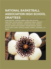 National Basketball Association high school draftees Kobe Bryant, LeBron James, NBA high school draftees, Kevin Garnett, Jermaine O'Neal,1155770919,9781155770918