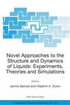 Novel Approaches to the Structure and Dynamics of Liquids Experiments, Theories and Simulations,1402018460,9781402018466