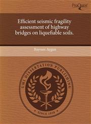 Efficient seismic fragility assessment of highway bridges on liquefiable soils.,1243442778,9781243442772