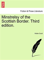 Minstrelsy of the Scottish Border. Third Edition.,1241109826,9781241109820