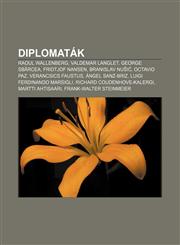 Diplomatak Raoul Wallenberg, Valdemar Langlet, George Sbarcea, Fridtjof Nansen, Branislav NU I, Octavio Paz, Verancsics Faustus,1232880701,9781232880707