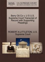 Berry Oil Co v. U S U.S. Supreme Court Transcript of Record with Supporting Pleadings,1270299867,9781270299868